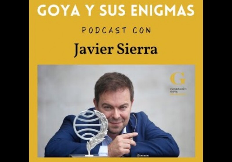 GOYA Y SUS ENIGMAS Podcast con Javier Sierra